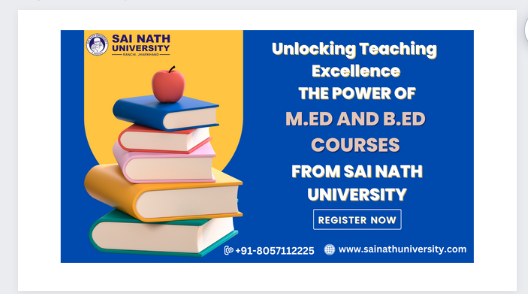 Unlocking Teaching Excellence: The Power of M.Ed and B.Ed Courses from Sai Nath University